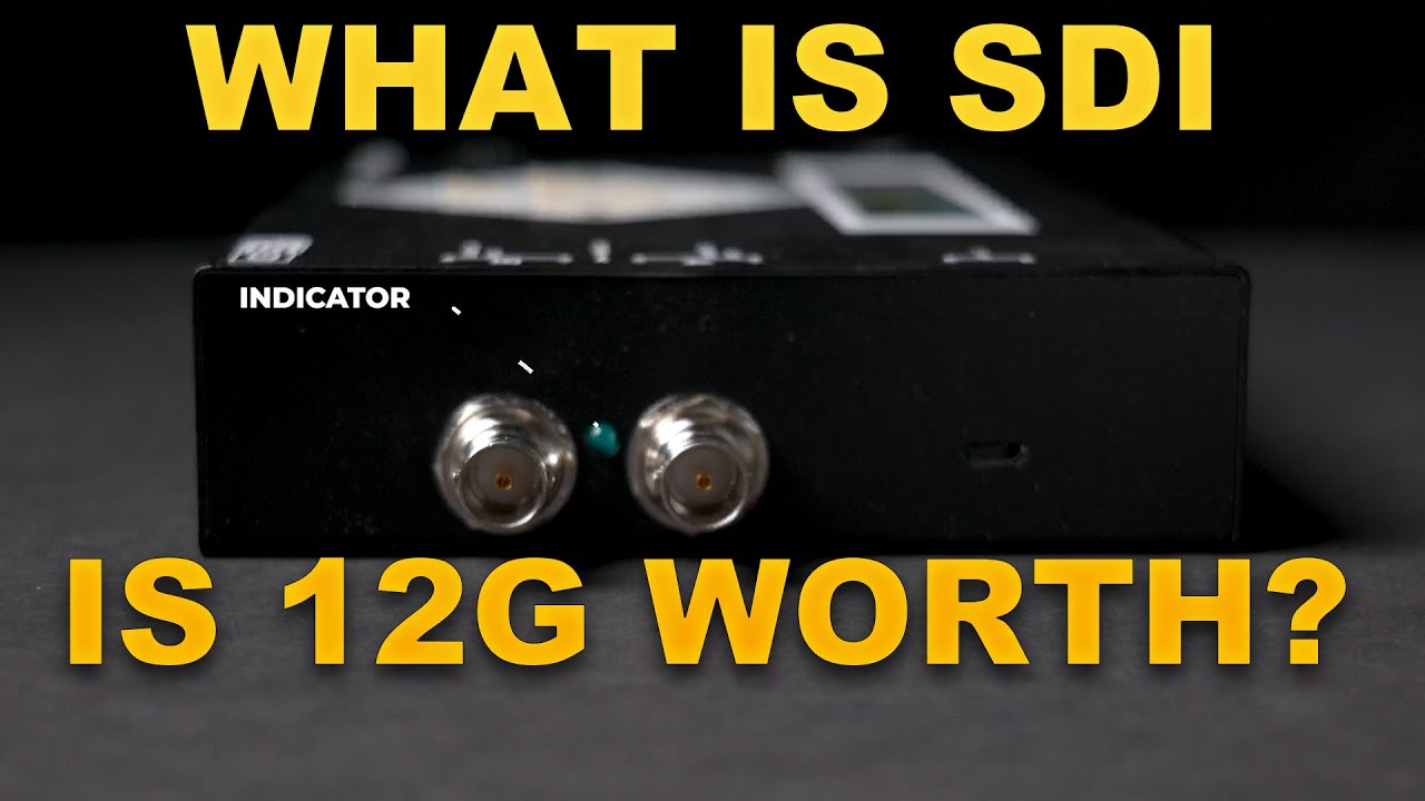 SDI Explained in Less Than Five Minutes, Should You Care About 12G?