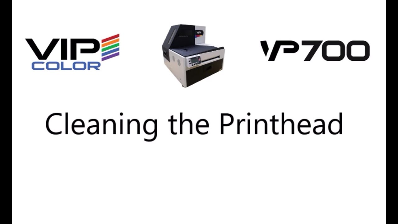 VP700 Cleaning the Printhead