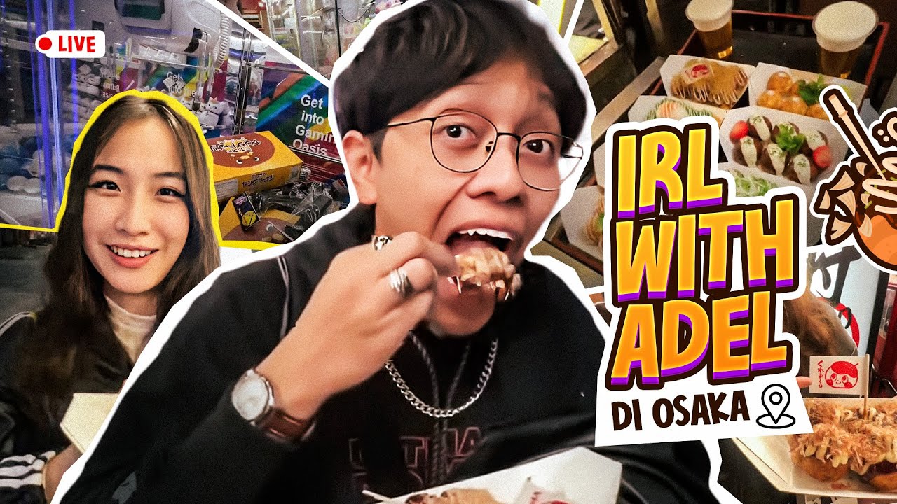 IRL DI OSAKA BERSAMA ADEL!