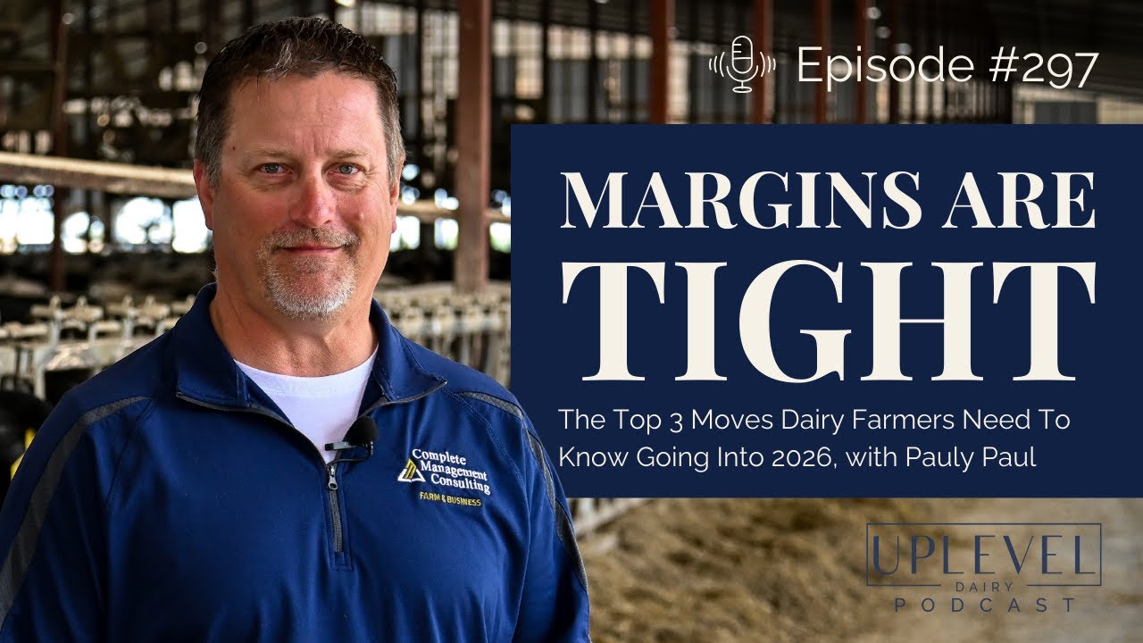 297 | Margins Are Tight: The 3 Moves Dairy Farmers Need in 2026 with Pauly Paul
