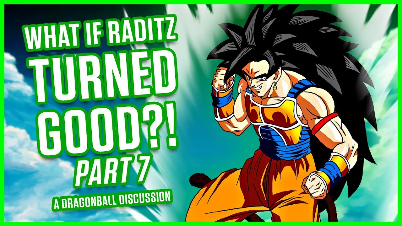 WHAT IF RADITZ TURNED GOOD? PART 7 | A Dragonball Discussion