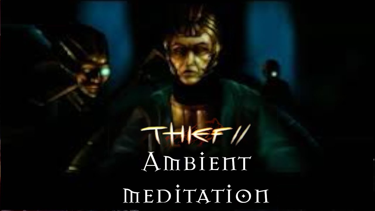 Thief 2: The Metal Age - Ambience/Meditation