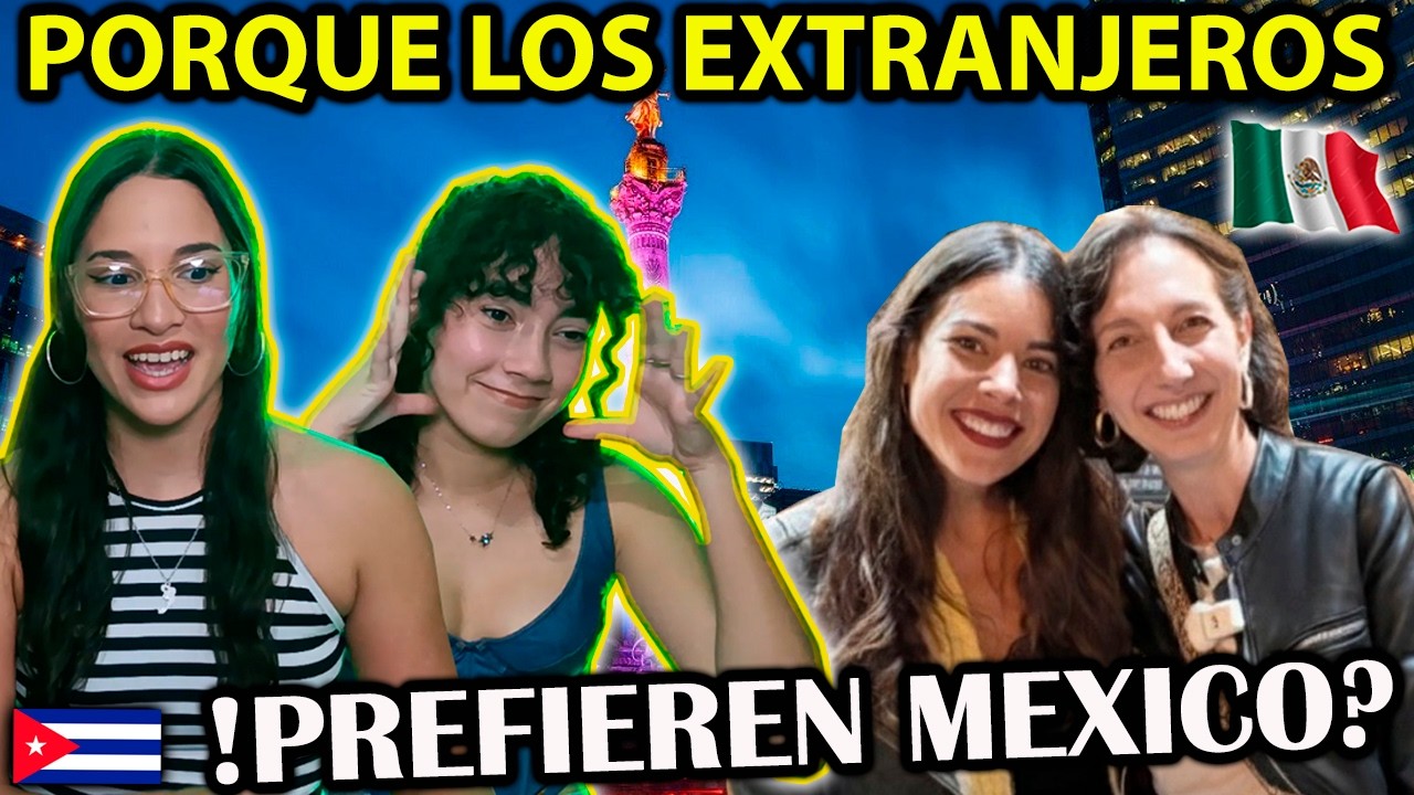 MIL RAZONES por el QUE MEXICO es LA MEJOR OPCION PARA VIVIR - CUBANAS REACCIONAN
