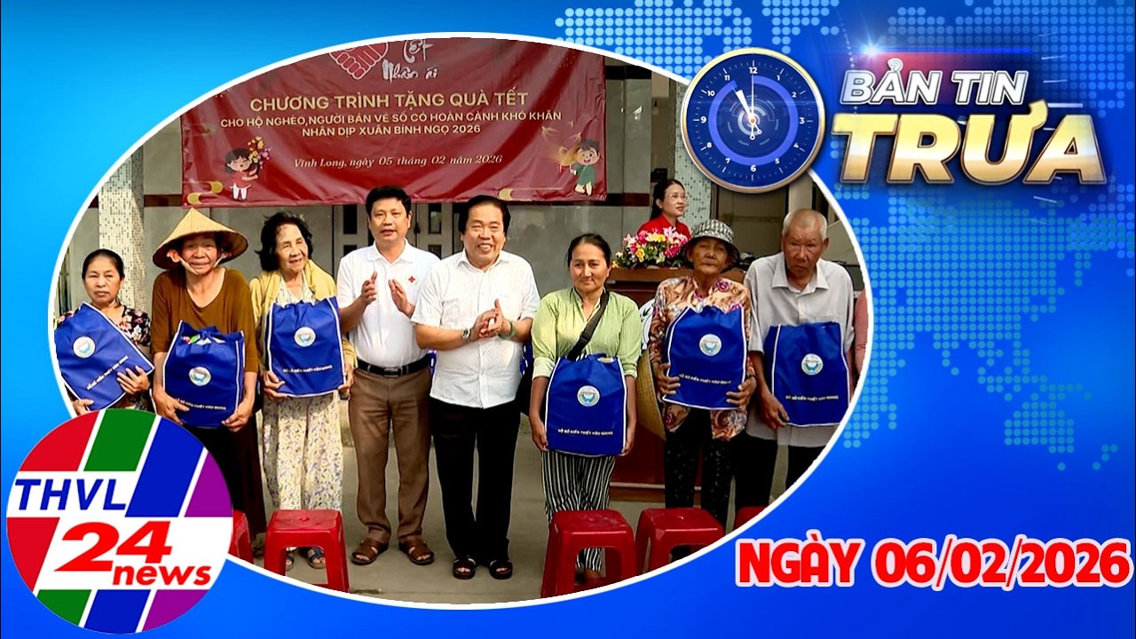 Bản Tin Trưa (11h00 – 06/02/2026)