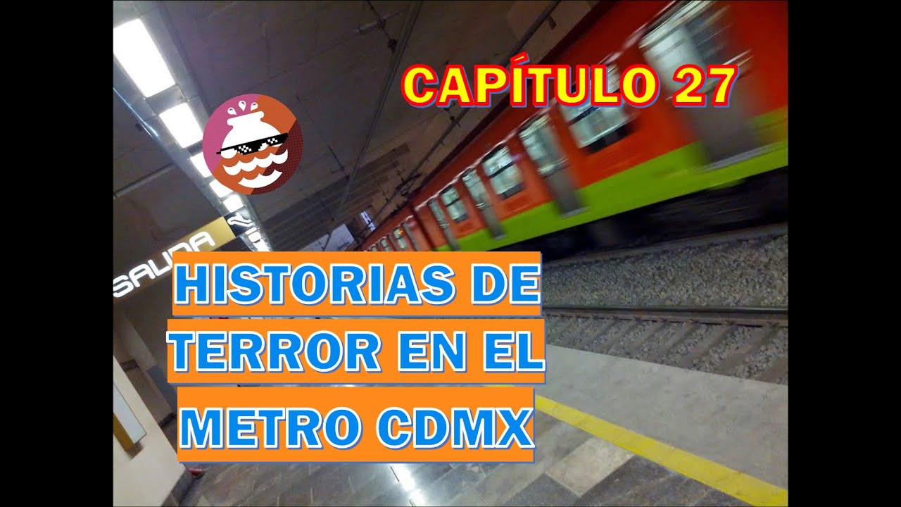 Capítulo 27 - Personas que desaparecen en el metro y más historias de terror en el Metro CDMX