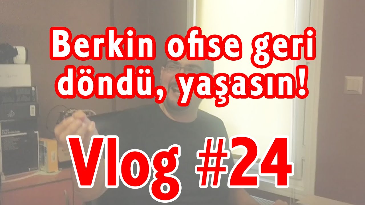 Berkin Ofise Geri Döndü, Yaşasın! | Vlog #24