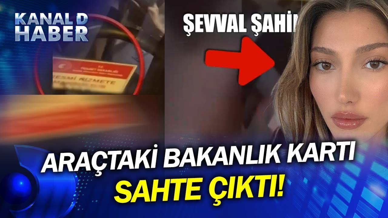 Şevval Şahin'in Bindiği Ara&ccedil;taki Bakanlık Kartı Sahte &Ccedil;ıktı!