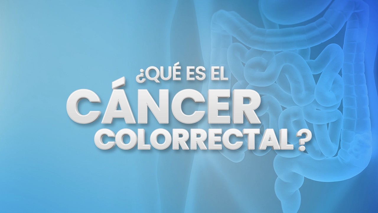 ¿Qué es el Cáncer Colorrectal?