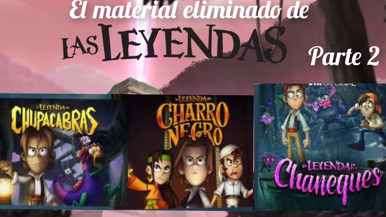 El Material Eliminado de Las Leyendas ( 2/2 )