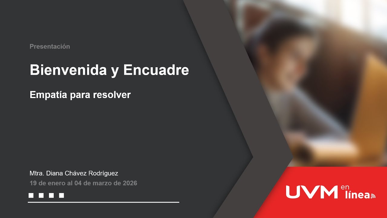 Bienvenida y encuadre de la materia ILAB - Empatía para resolver | UVM