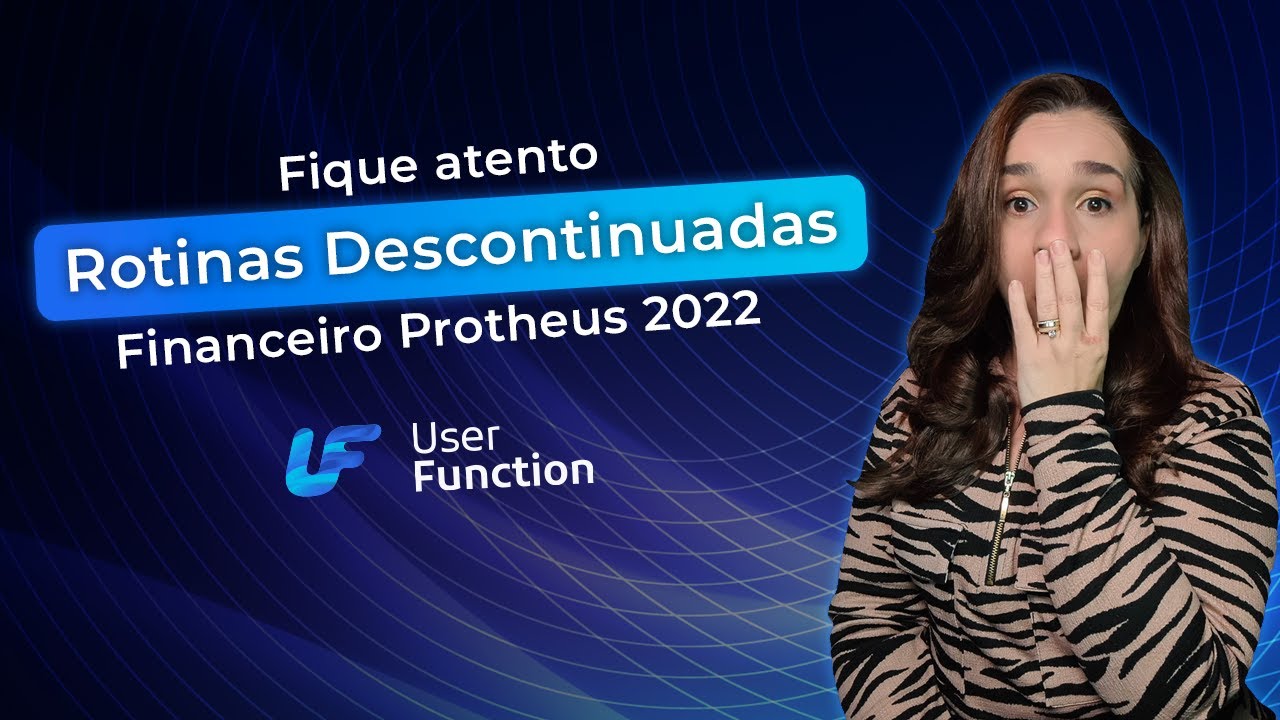 Rotinas Descontinuadas - Financeiro Protheus 2022