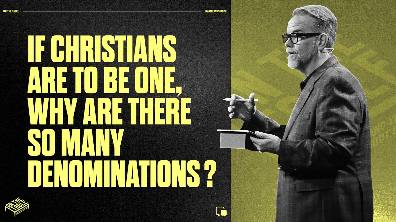 If Christians are to be one, why are there so many denominations? - Ed Stetzer | Mariners Church