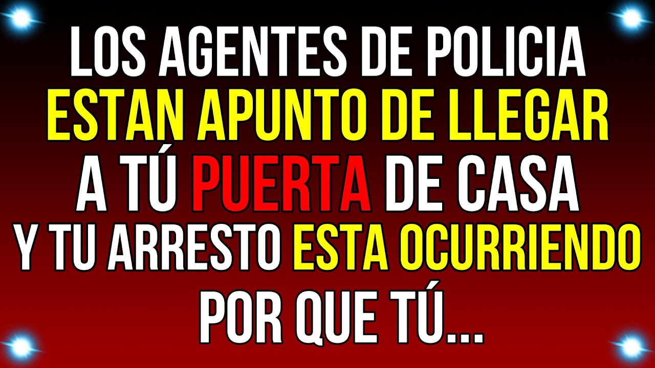 Los AGENTES de POLICÍA están CERCA de llegar a tu PUERTA...| Mensaje de Dios | #god #godmessage