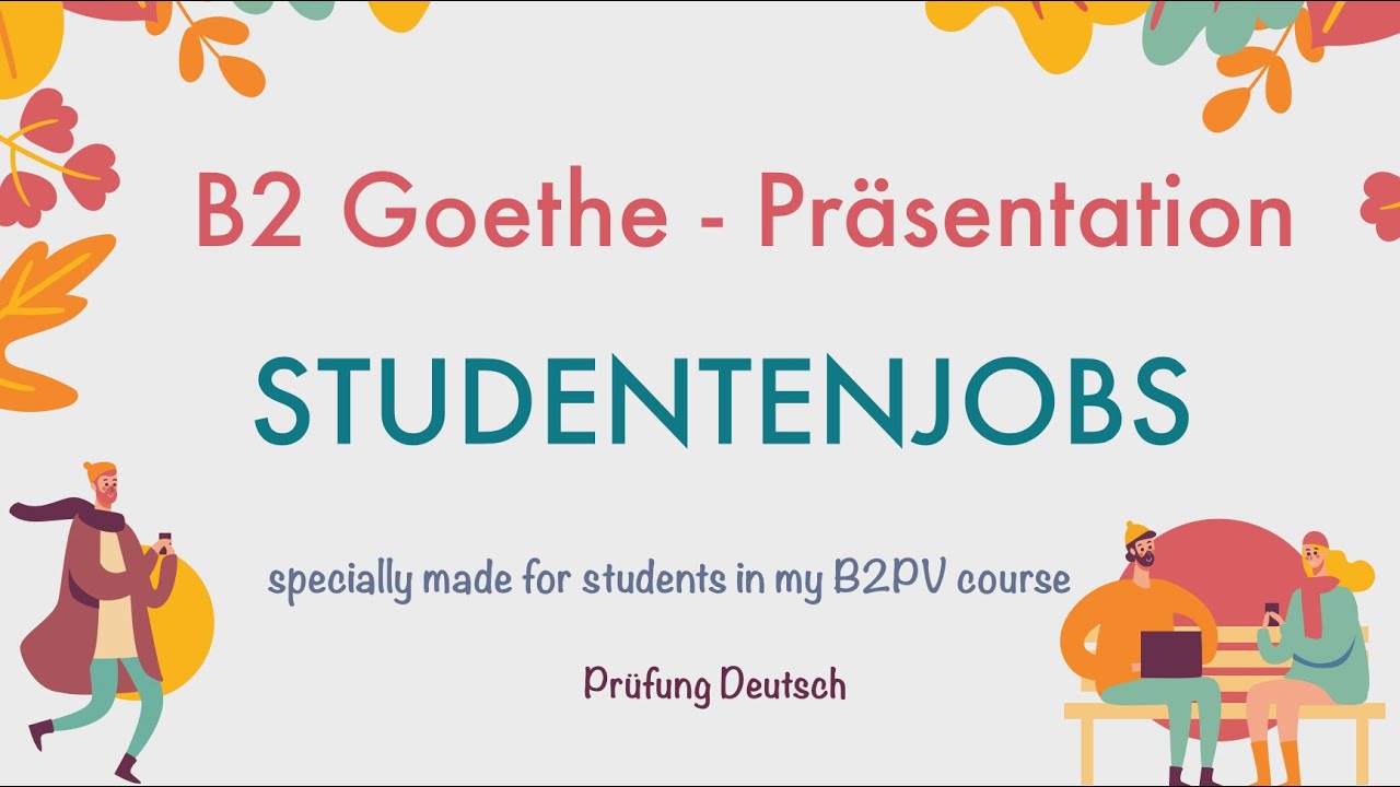 STUDENTENJOBS - B2 Präsentation T1 Sprechen - Goethe Zertifikat Nebenjob Arbeitserfahrung Studenten