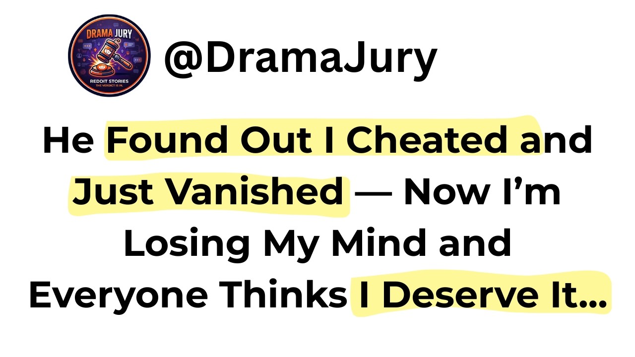 He Found Out I Cheated and Just Vanished—Now I’m Losing My Mind and Everyone Thinks I Deserve It...