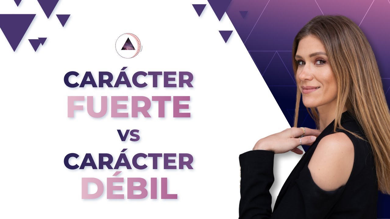 Carácter fuerte vs Carácter débil