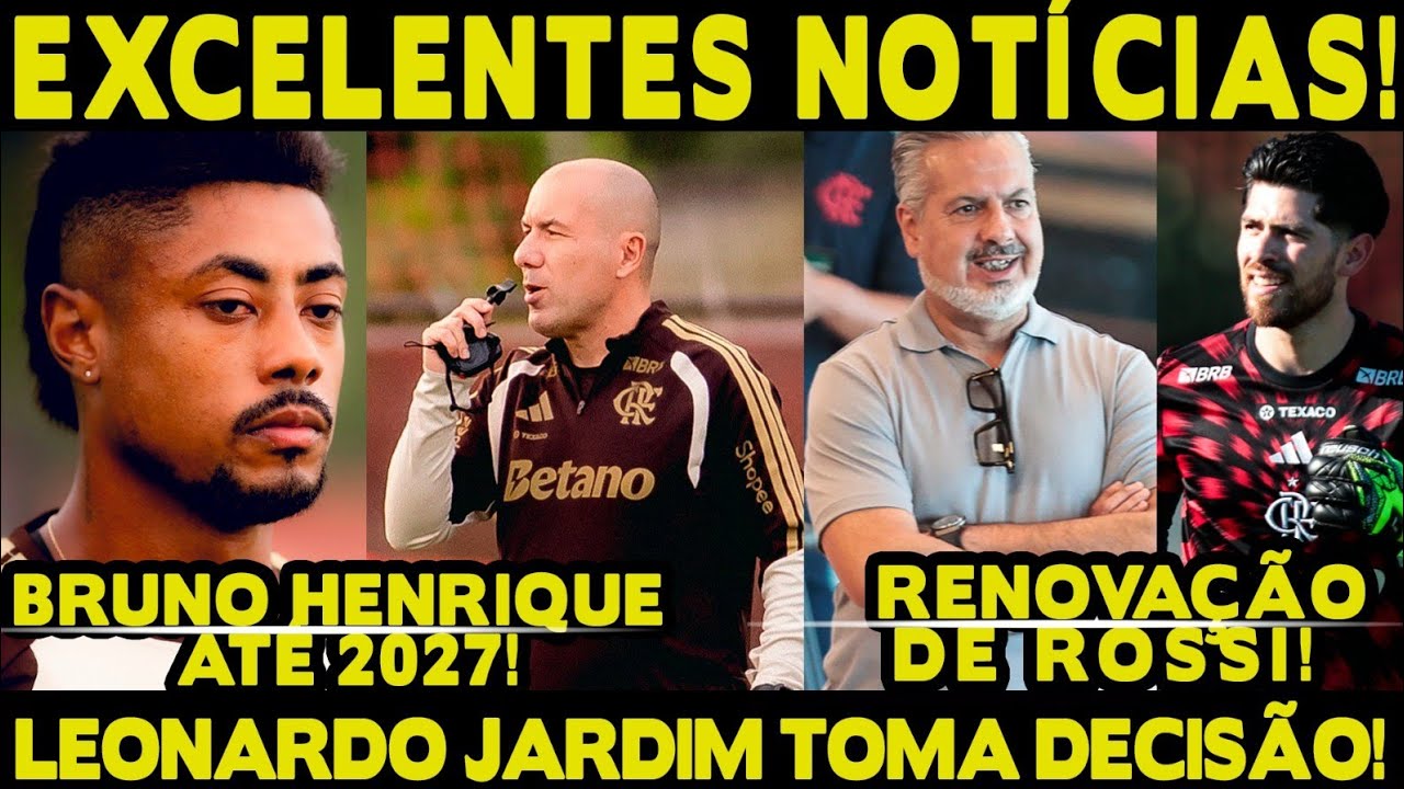 DUAS EXCELENTES NOTÍCIAS! FLA PREPARA RENOVAÇÃO DE ROSSI! LEONARDO JARDIM TOMA DECISÃO! BH ATÉ 2027?