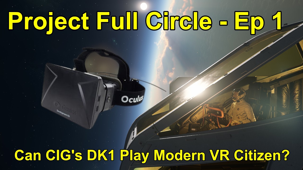 Project Full Circle: Can CIG's DK1 Play Modern VR Citizen?  - Ep 1