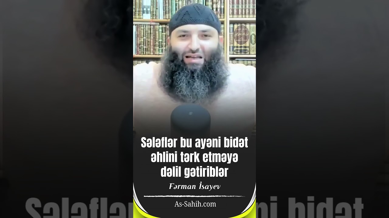 Sələflər bu ayəni bidət əhlini tərk etməyə dəlil&nbsp;gətiriblər | Fərman İsayev