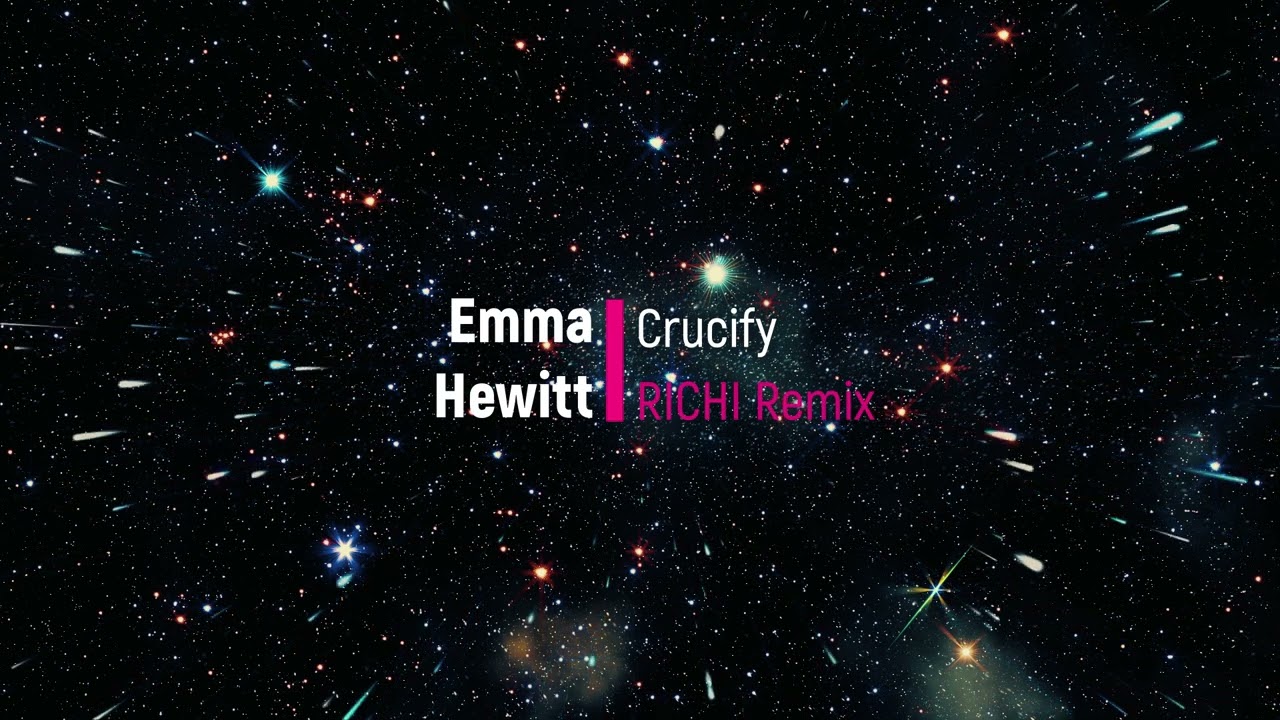 Emma Hewitt  - Crucify (RICHI Remix)