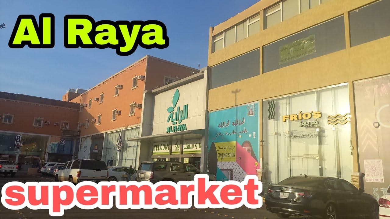 Market time At Alraya supermarket Yanbu ksa