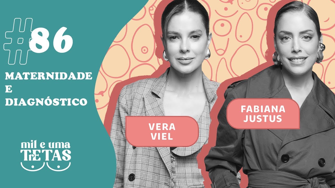 #86 - MATERNIDADE E DIAGNÓSTICO | Fabiana Justus e Vera Viel