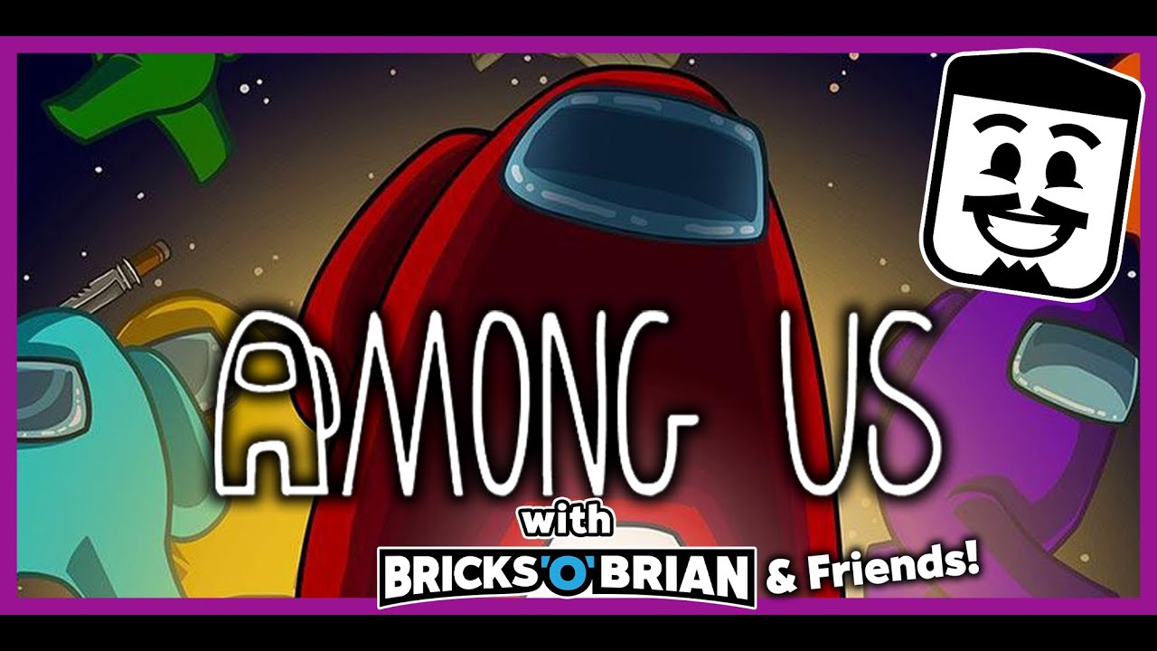 AMONG SUS with Bricks 'O' Brian