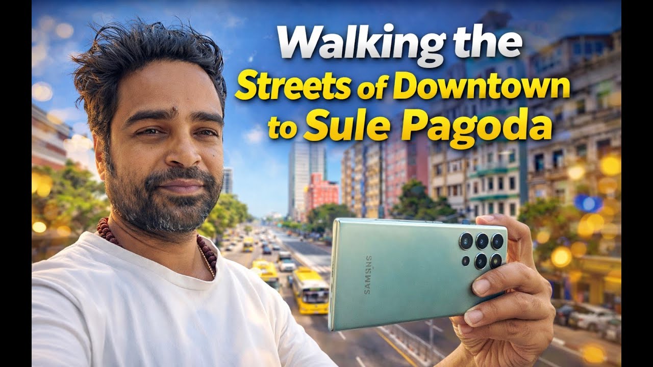 Walking the Streets of Downtown to Sule Pagoda