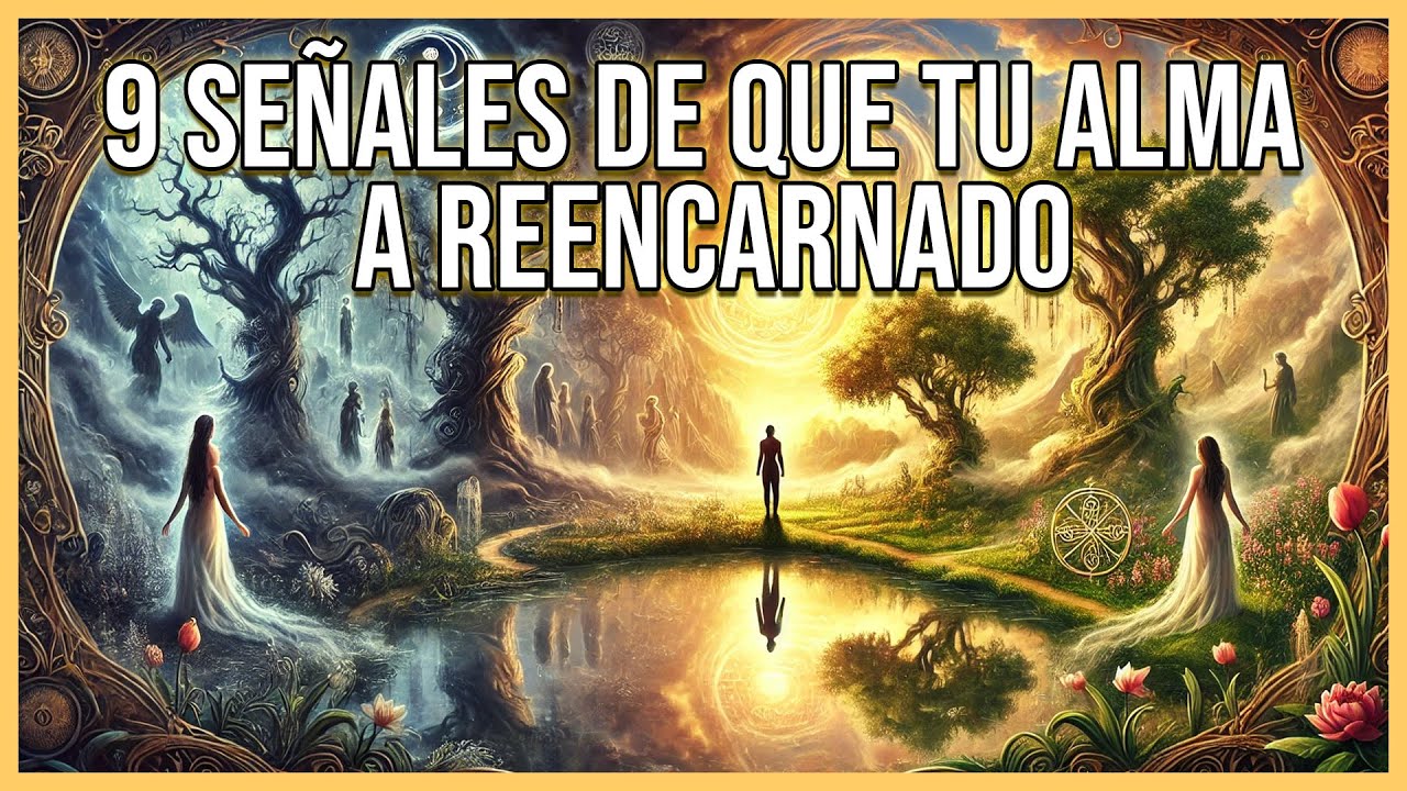 9 SE&Ntilde;ALES de que ya has VIVIDO ANTES | Reencarnaci&oacute;n del Alma