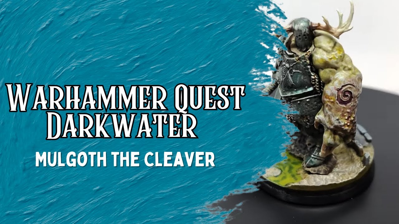 Painting Warhammer Quest Darkwater - Mulgoth the Cleaver
