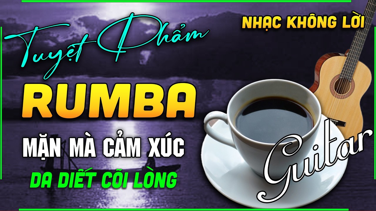 Nhạc Guitar Cafe Không Lời Hay Nhất 2026 Nức Lòng Người Nghe - Hoà Tấu Rumba Chọn Lọc Toàn Bài Hay