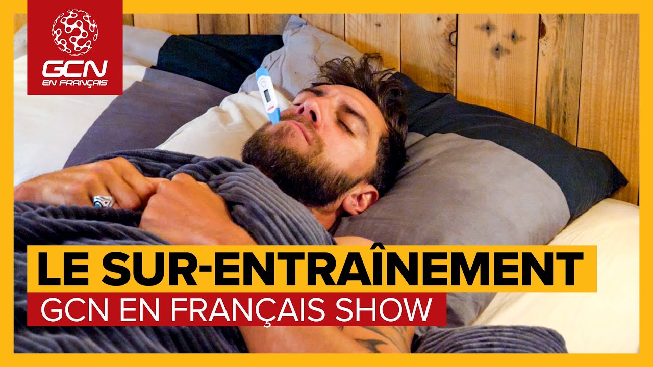 Le sur-entraînement du sportif, comment l'éviter ? | GCN en Français Show n°39