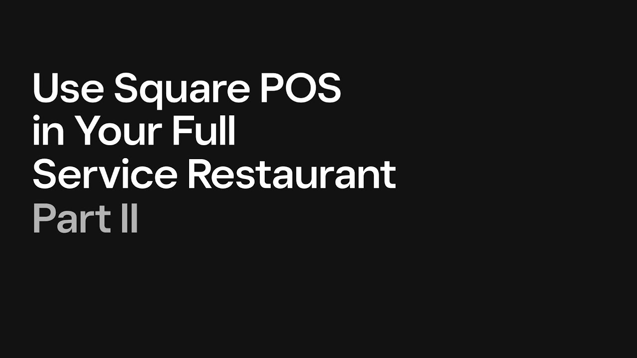 Использование Square POS в вашем ресторане полного обслуживания. Часть II