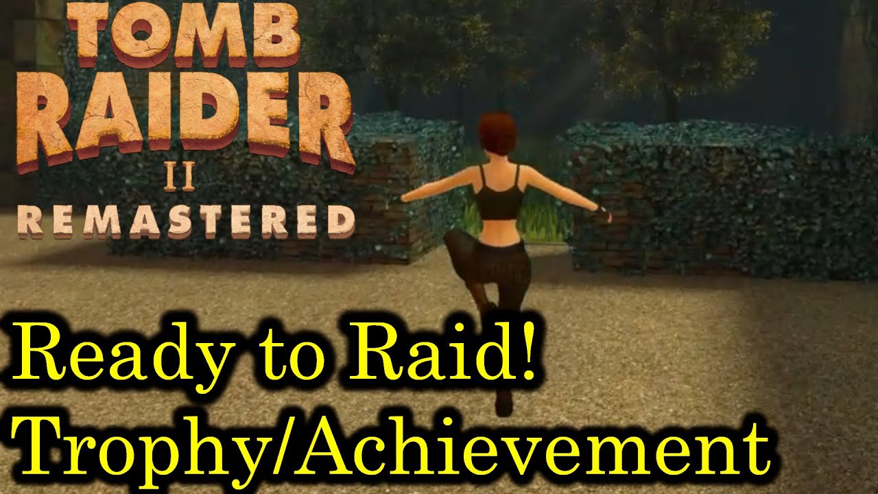 Tomb Raider II - Ready to Raid! [Trophy/Achievement Guide | Remastered]