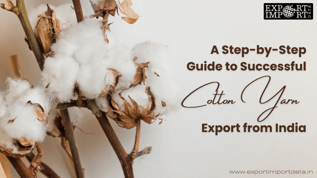 Cotton Yarn Export from India 2024&ndash;25: A Complete Guide for Traders