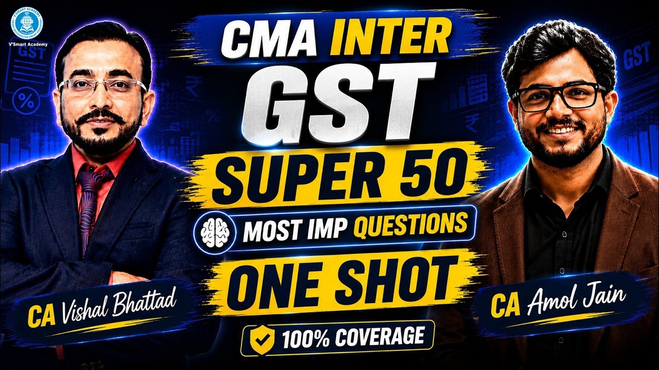 CMA Inter GST Super 50 🔥 | Most Important Questions One Shot | 100% Coverage | By Vishal & Amol Sir