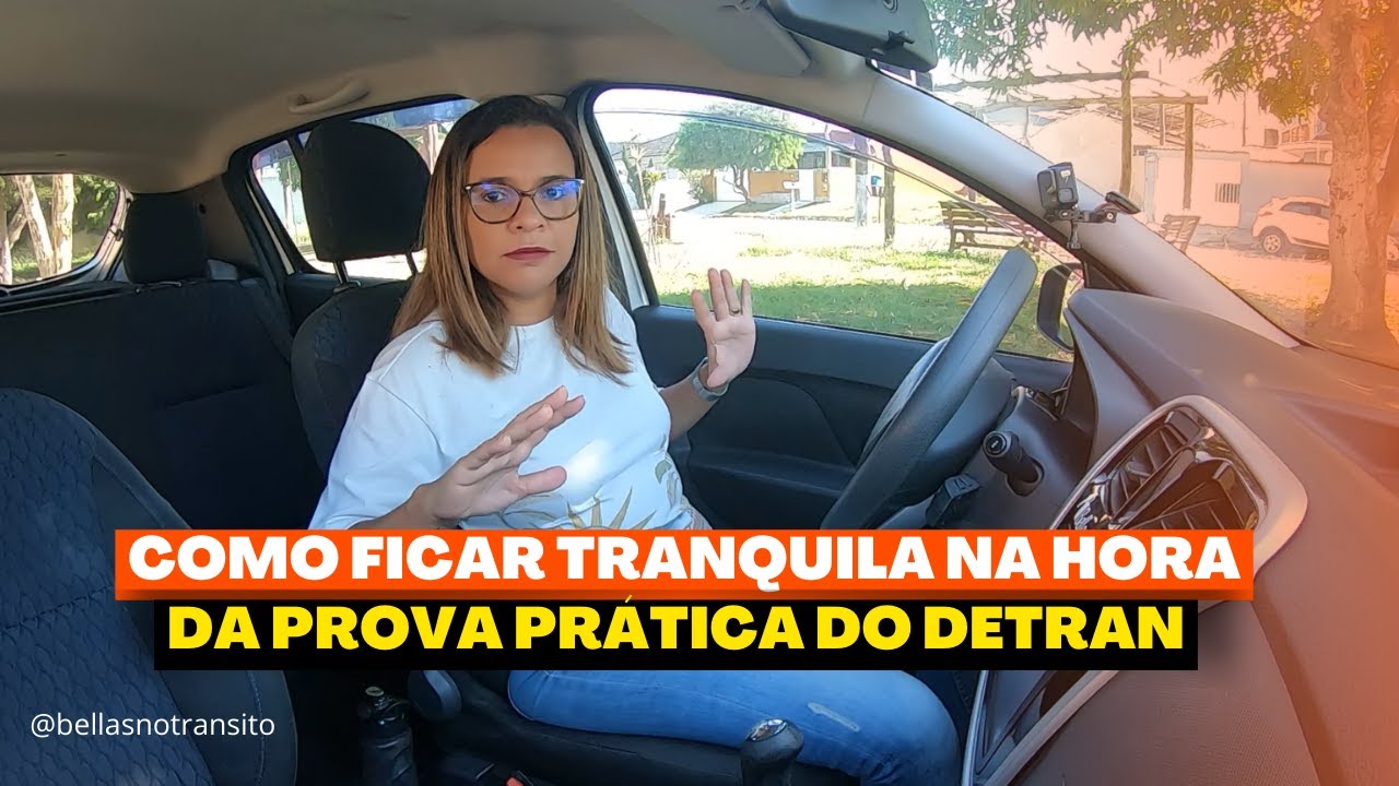 COMO FICAR TRANQUILA NA HORA DA PROVA PRÁTICA DO DETRAN