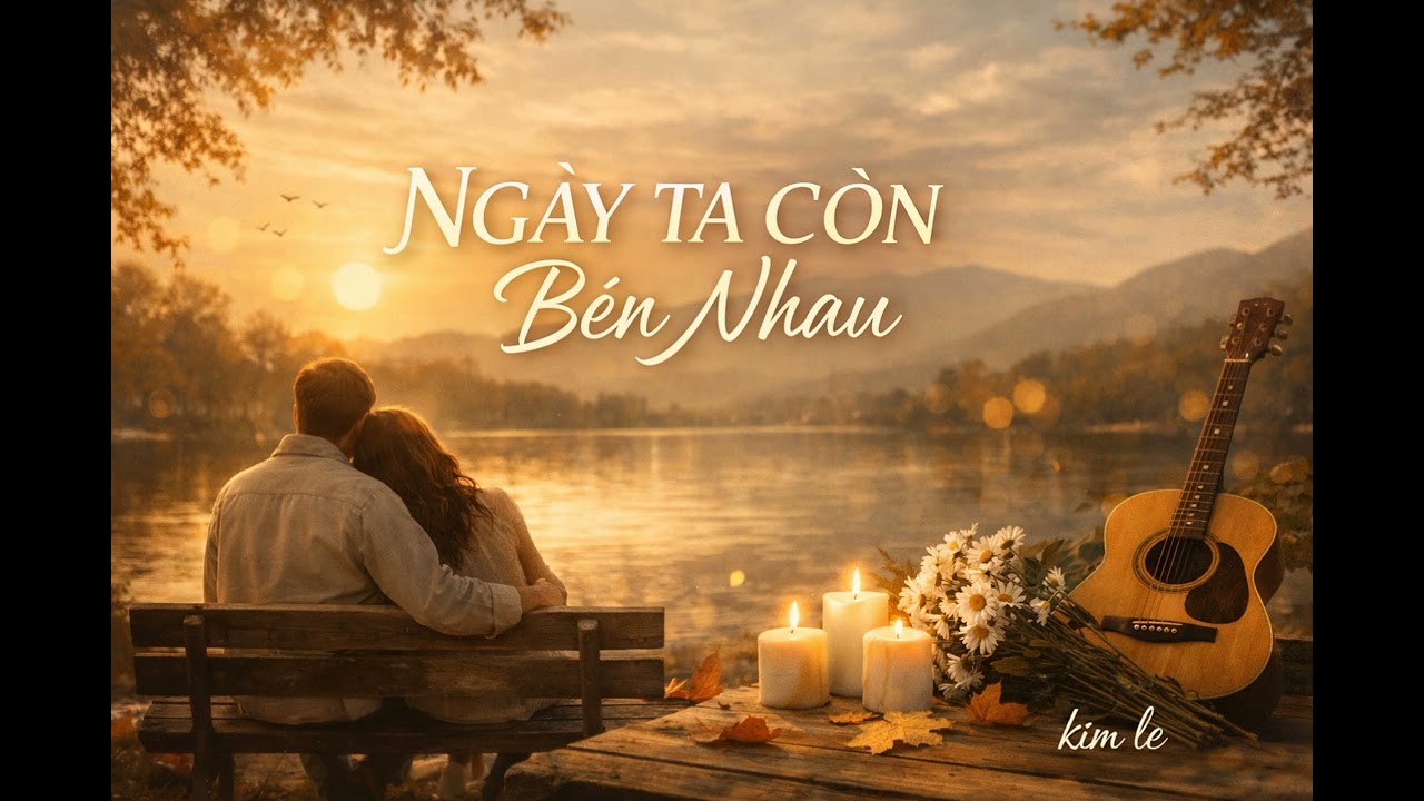 NGÀY TA CÒN BÊN NHAU - Kim Le