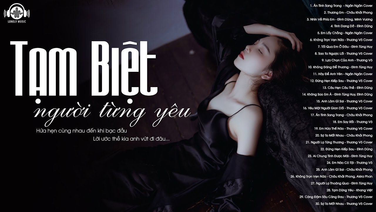 Tạm Biệt Anh Người Khiến Em Từng Yêu - 100 Bài Nhạc Trẻ Buồn Nghe Khóc Cả Đêm Không Ngừng