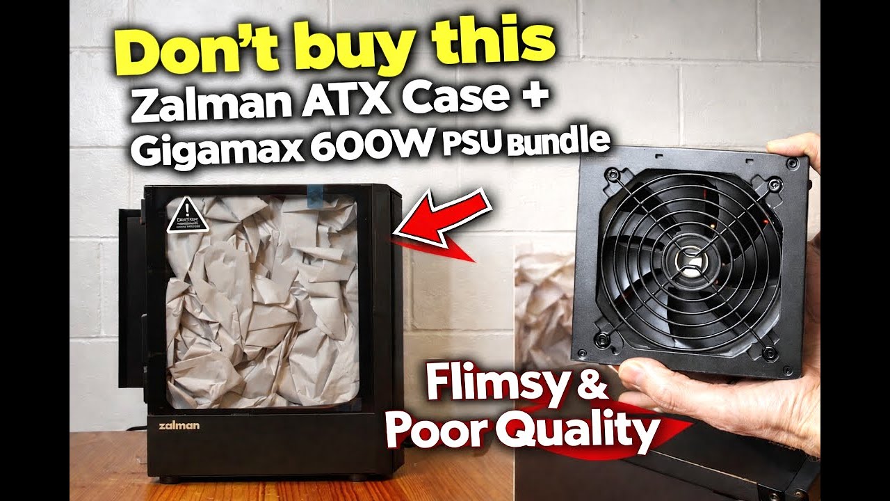 Don't Buy This $100 Zalman ATX Case 600W PSU Bundle Shockingly Flimsy Build Quality!