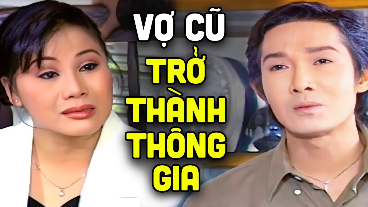 Vũ Linh KINH HÃI Khi Vợ Cũ Lại Là Thông Gia | Cải Lương Xã Hội Vũ Linh Tài Linh Hay Nhất