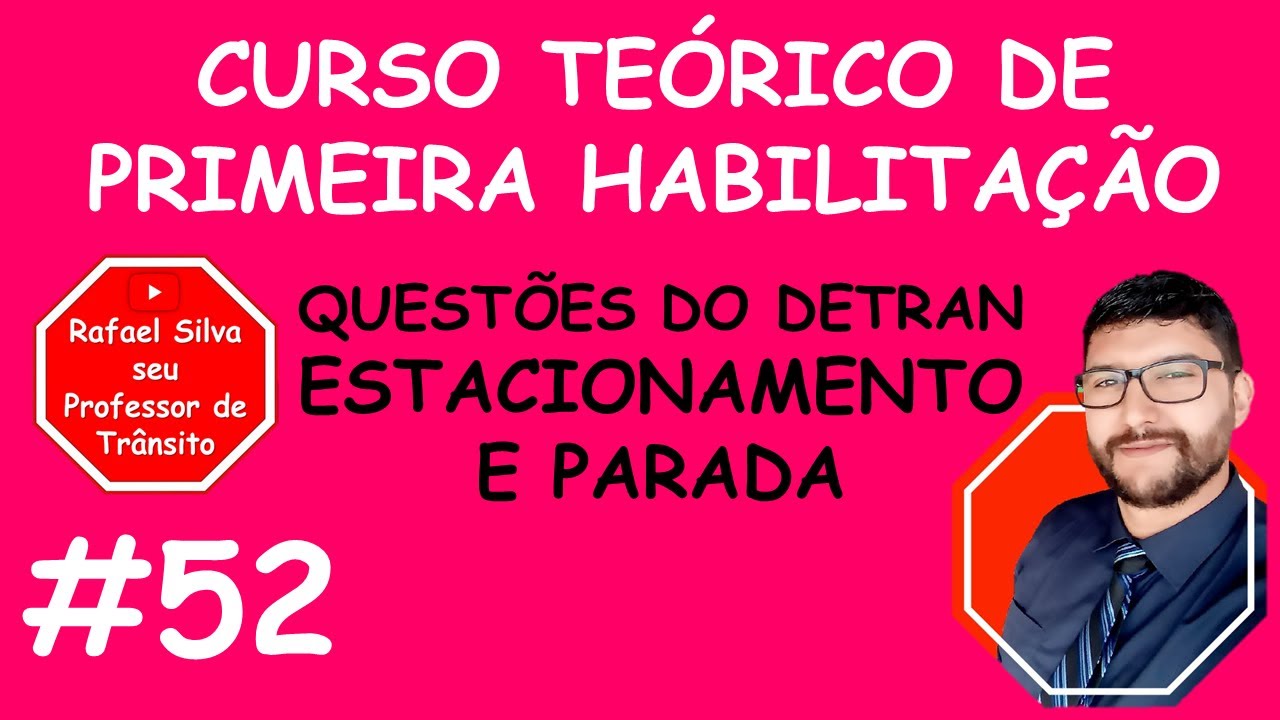 QUESTÕES DA PROVA DO DETRAN - ESTACIONAMENTO E PARADA - CURSO DE PRIMEIRA HABILITAÇÃO - #52