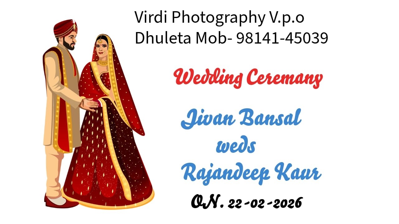 Wedding Ceremany ( Jivan Bansal weds Rajandeep Kaur)Virdi Photography V.p.o Dhuleta Mob- 98141-45039