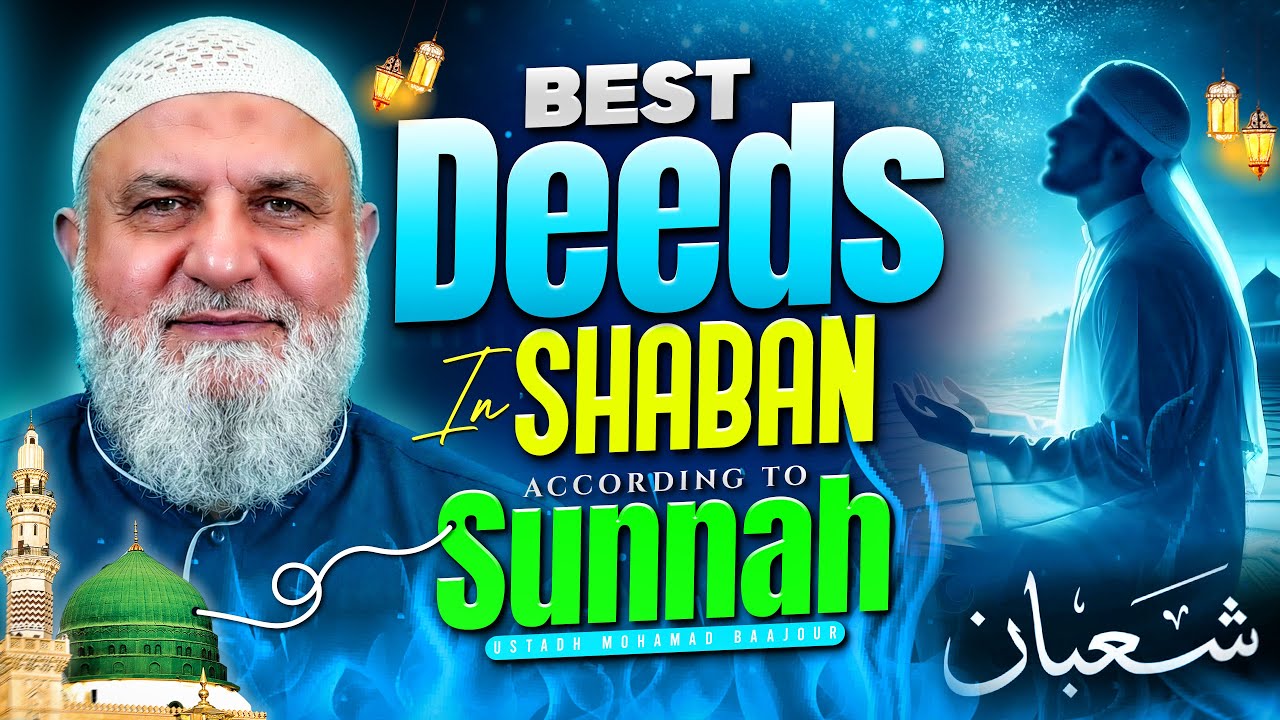 Do These Deeds In Shaban… Allah Loves Them | Ustadh Mohamad Baajour