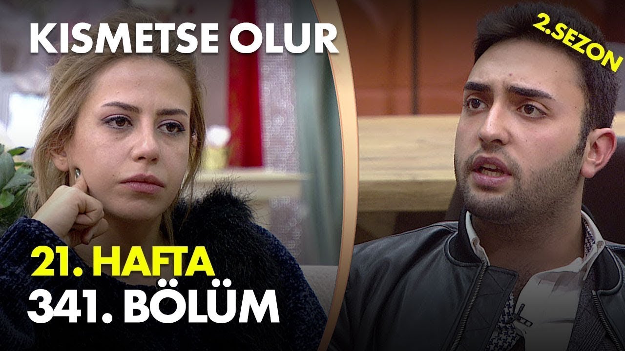 Kısmetse Olur 21  Hafta 341  Bölüm   Full Bölüm