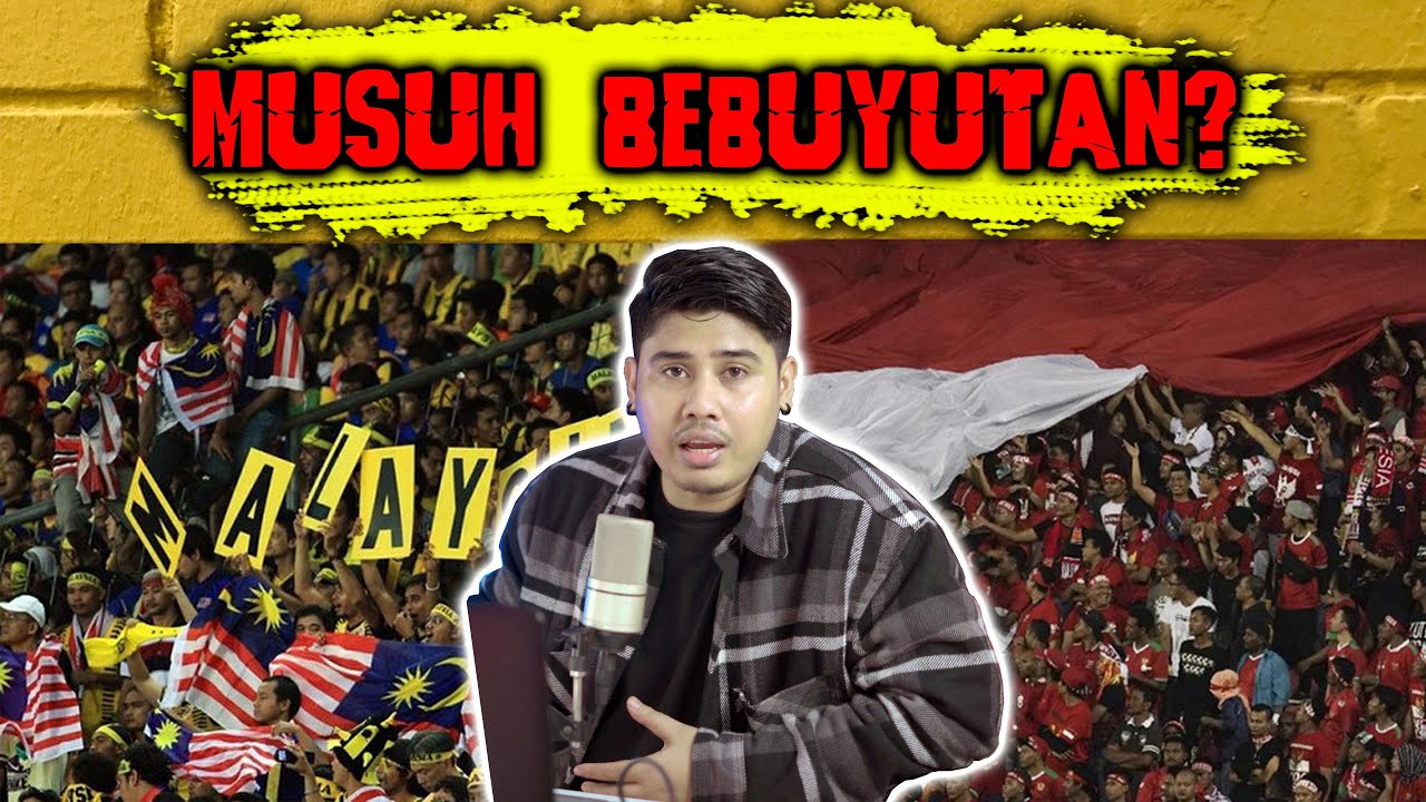 PERMUSUH4N FANS SEPAK BOLA INDONESIA DAN MALAYSIA DALAM SEJARAH PANJANG