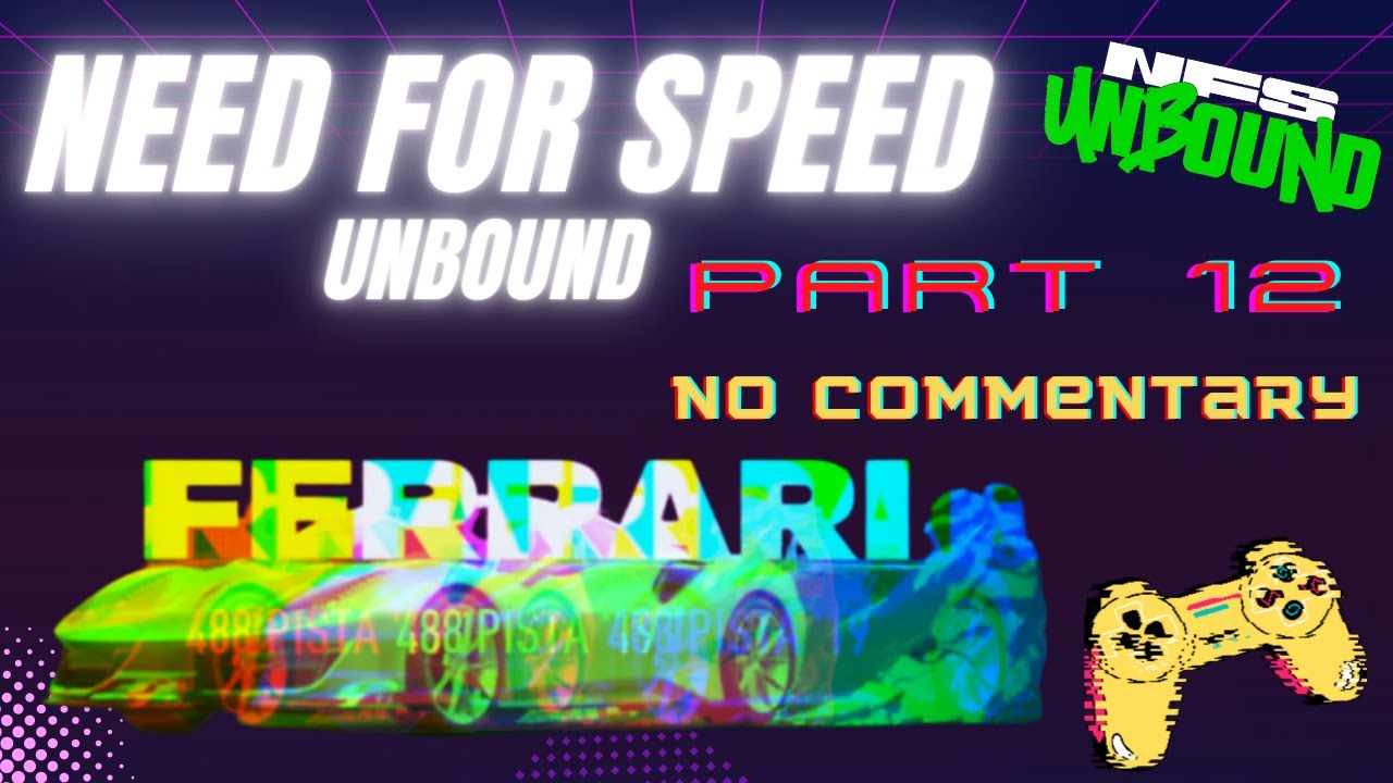Need For Speed Unbound Gameplay Walkthrough - [PART 12] Finally 488 PISTA!! No Commentary