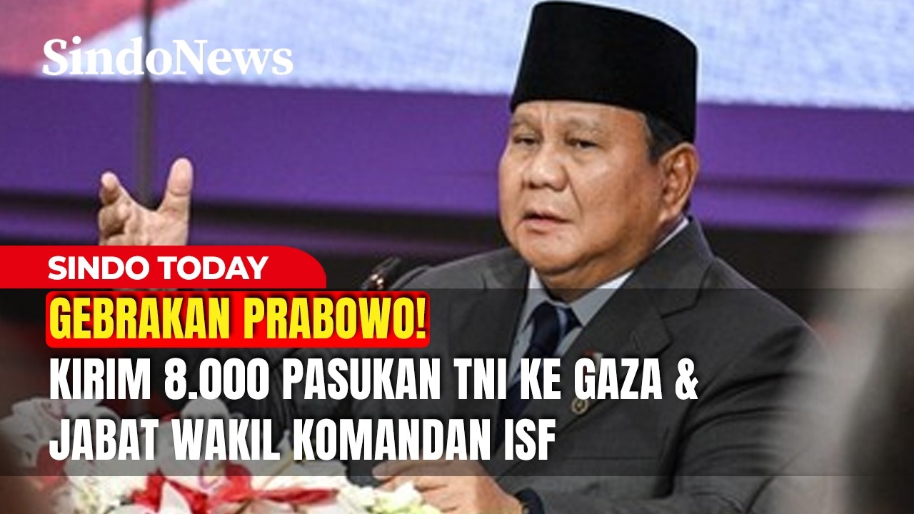 Gebrakan Prabowo! Kirim 8.000 Pasukan TNI ke Gaza & Jabat Wakil Komandan ISF | Sindo Today | 20/02