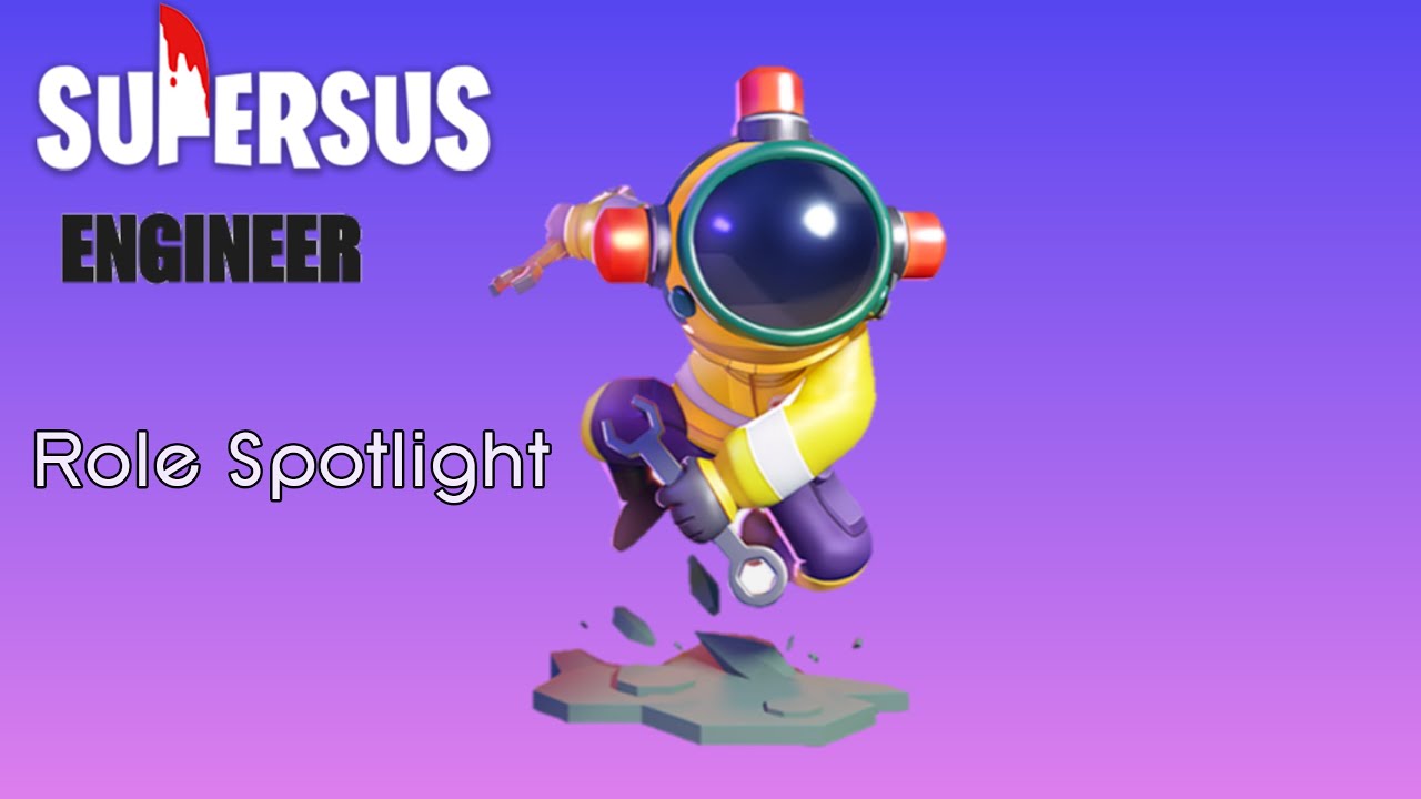 Super Sus | Engineer | Role Spotlight