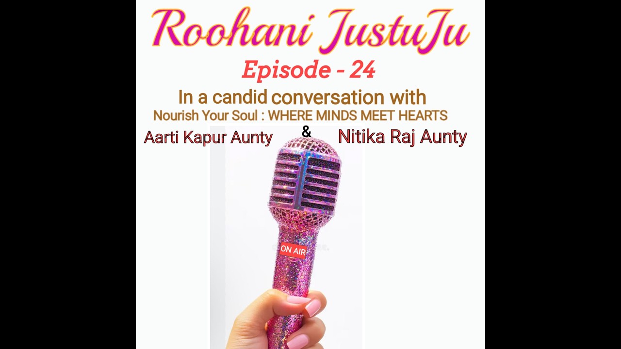 Roohani JustuJu Episode 24 Nitika Raj Aunty & Aarti Aunty